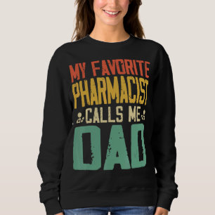 My Favourite Pharmacist Calls Me Dad Vintage Retro Sweatshirt