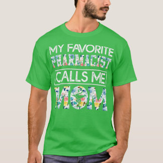 my favourite Pharmacist calls me mum 3 T-Shirt