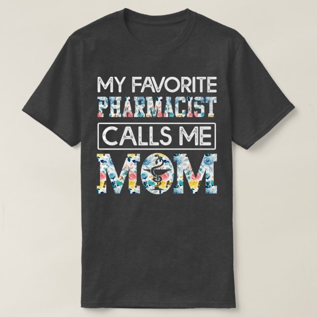 my favourite Pharmacist calls me mum 7 T-Shirt (Design Front)