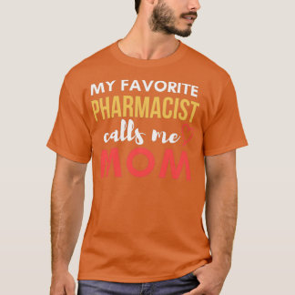 My Favourite Pharmacist Calls Me Mum Pharmacist Mu T-Shirt