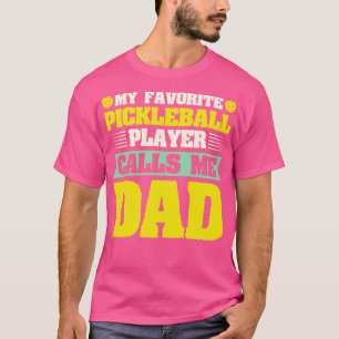 My Favourite Pickleball Player Calls me Dad 1 T-Shirt
