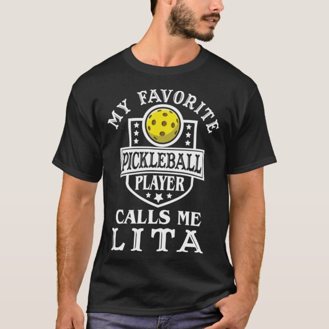 My Favourite Pickleball Player Calls Me Lita Pickl T-Shirt (Front)