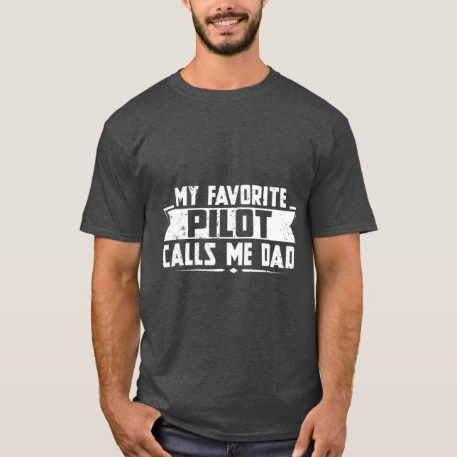 My Favourite Pilot calls me Dad T-Shirt (Front)