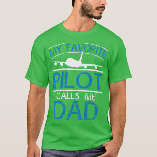 My Favourite Pilot Calls Me DadTShirt T-Shirt