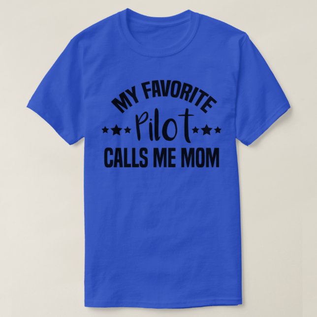 My Favourite Pilot Calls Me MomPilot Mum Mum of pi T-Shirt (Design Front)