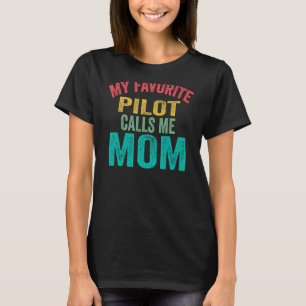 My Favourite Pilot Calls Me Mum  Mother's Day Airp T-Shirt