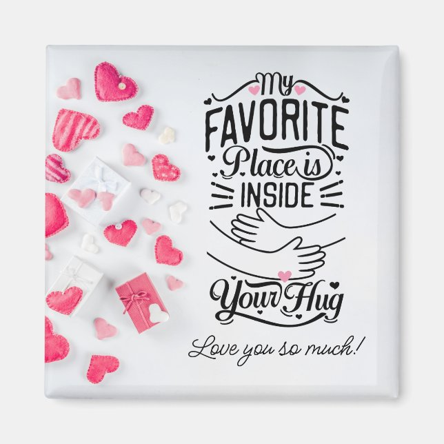 My favourite place is inside your Hug Valentine's Magnet (Front)
