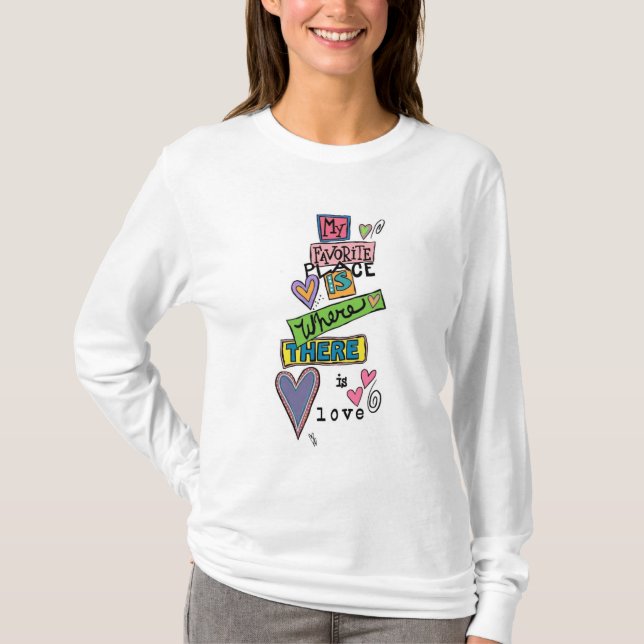 My Favourite Place is Where there is Love T-Shirt (Front)