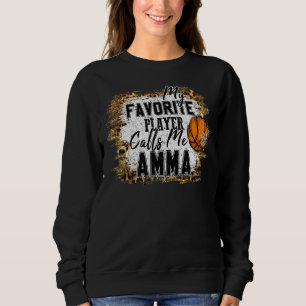 My Favourite Player Calls Me Amma Basketball Mothe Sweatshirt