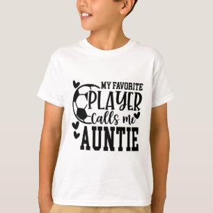 My Favourite Player Calls Me Auntie Soccer Player  T-Shirt