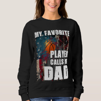 My Favourite Player Calls Me Dad Basketball Sweatshirt