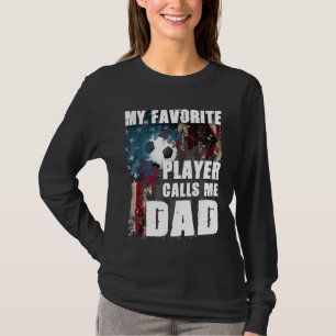 My Favourite Player Calls Me Dad Soccer T-Shirt