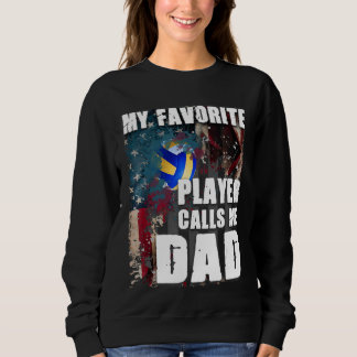 My Favourite Player Calls Me Dad Volleyball Sweatshirt