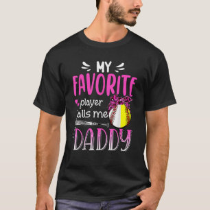 My Favourite Player Calls Me Daddy Baseball Softba T-Shirt