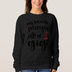 My Favourite Player Calls Me Gigi Ice Hockey Gigi Sweatshirt