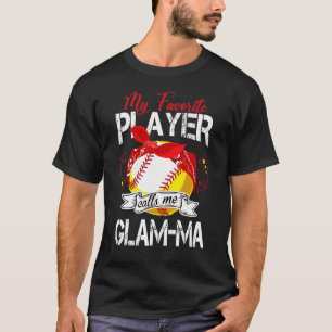My Favourite Player Calls Me Glam ma Cute Baseball T-Shirt