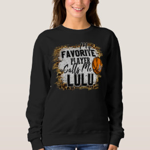 My Favourite Player Calls Me Lulu Basketball Mothe Sweatshirt
