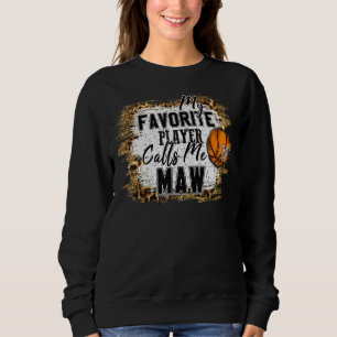 My Favourite Player Calls Me Maw Basketball Mother Sweatshirt