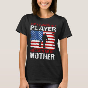 My Favourite Player Calls Me MOTHER Baseball USA F T-Shirt