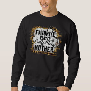 My Favourite Player Calls Me Mother Soccer Mothers Sweatshirt