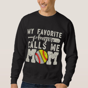 My Favourite Player Calls Me Mum Baseball Softball Sweatshirt