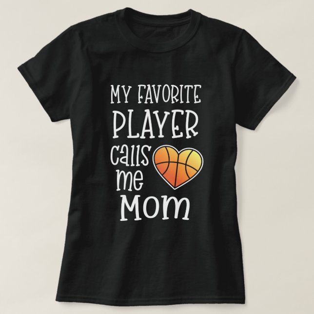 My favourite player calls me Mum Basketball T-Shirt (Design Front)