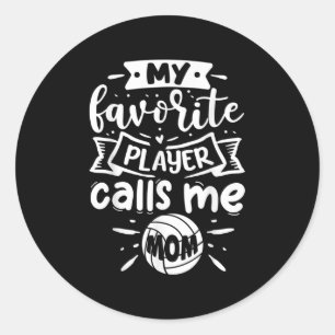 My Favourite Player Calls Me Mum Volleyball Classic Round Sticker