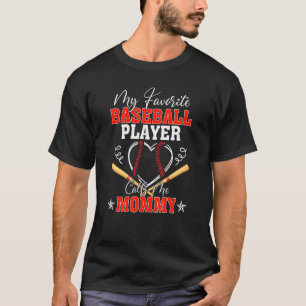 My Favourite Player Calls Me Mummy Funny Baseball  T-Shirt