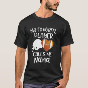 My Favourite Player Calls Me Nana American Footbal T-Shirt