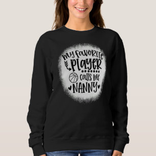 My Favourite Player Calls Me Nanny Basketball Moth Sweatshirt