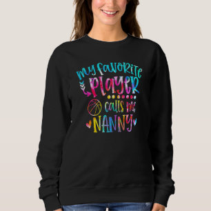 My Favourite Player Calls Me Nanny Basketball Moth Sweatshirt