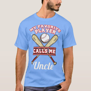 My Favourite Player Calls Me Uncle Baseball  T-Shirt