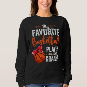 My Favourite Players Call Me Granny Basketball Gr Sweatshirt