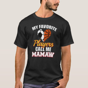 My Favourite Players Call Me Mamaw Soccer Basketba T-Shirt