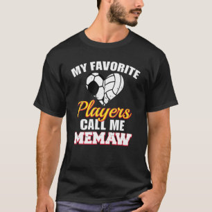 My Favourite Players Call Me Memaw Soccer Volleyba T-Shirt