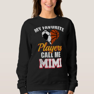 My Favourite Players Call Me Mimi Soccer Basketbal Sweatshirt