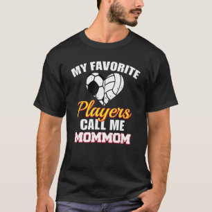 My Favourite Players Call Me Mommom Soccer Volleyb T-Shirt