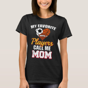 My Favourite Players Call Me Mum Soccer Basketball T-Shirt