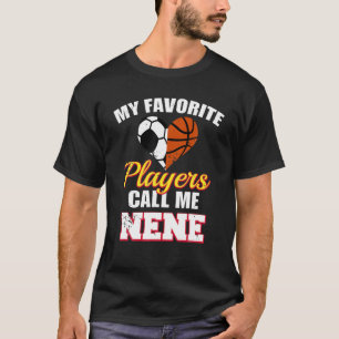My Favourite Players Call Me Nene Soccer Basketbal T-Shirt
