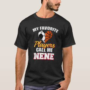 My Favourite Players Call Me Nene Soccer Basketbal T-Shirt
