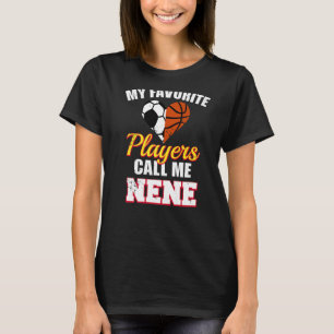 My Favourite Players Call Me Nene Soccer Basketbal T-Shirt