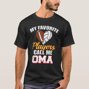 My Favourite Players Call Me Oma Football Volleyba T-Shirt
