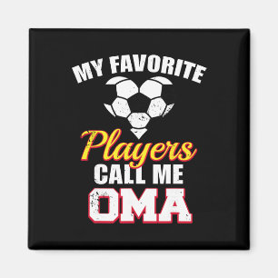 My Favourite Players Call Me Oma Funny Soccer Oma Magnet