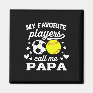 My Favourite Players Call Me Papa Soccer Softball Magnet