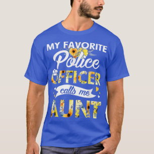 My Favourite Police Officer Calls Me Aunt Sunflowe T-Shirt
