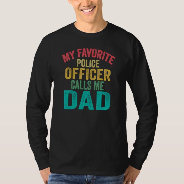 My Favourite Police Officer Calls Me Dad  Father's T-Shirt (Front)