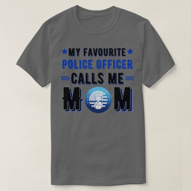 My favourite police officer calls me mum 1 T-Shirt (Design Front)