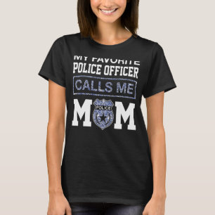 My Favourite Police Officer Calls Me Mum  Mother T-Shirt