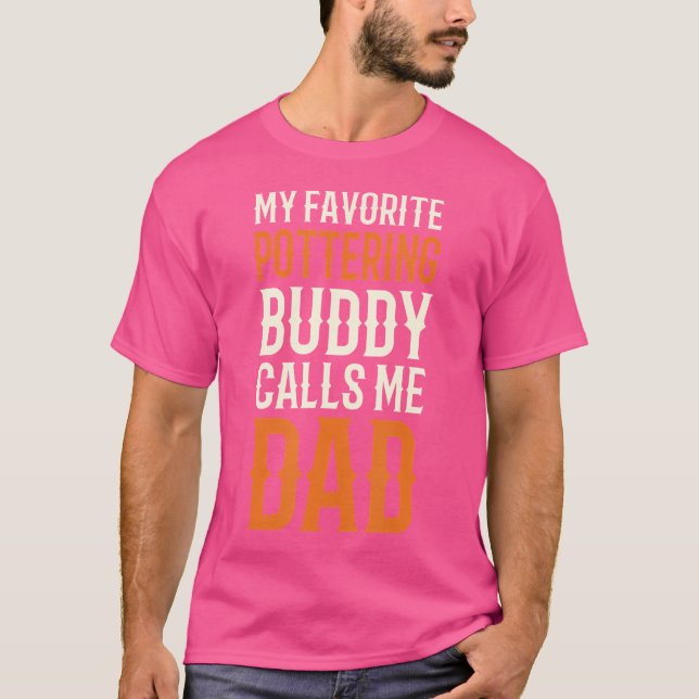My Favourite Pottering Buddy Pottery Dad Ceramic A T-Shirt (Front)