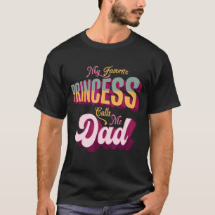 My Favourite Princess Calls Me Dad Men T-Shirt